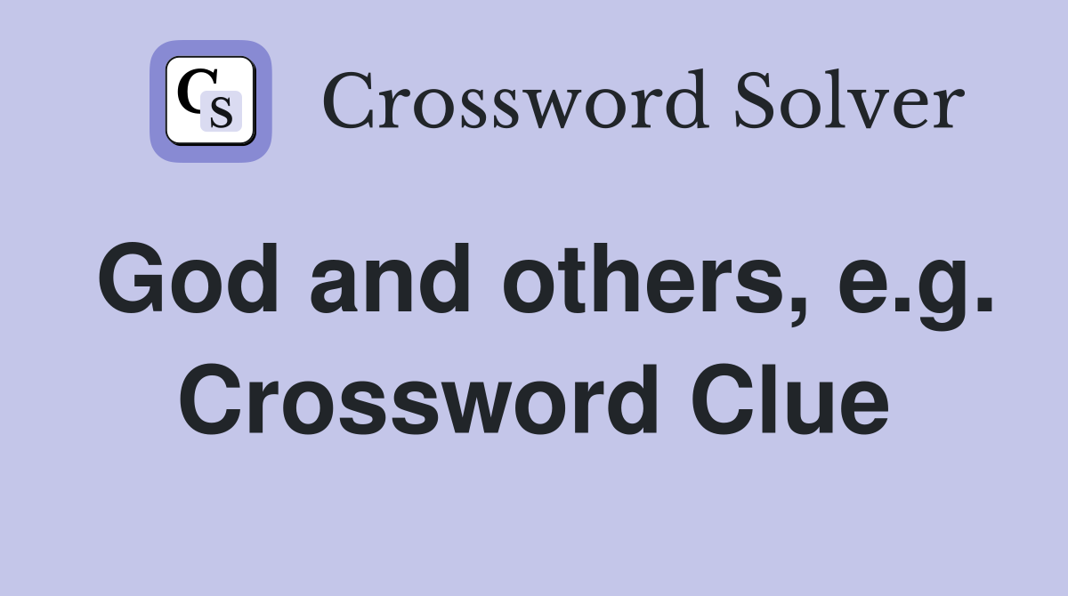 God and others, e.g. Crossword Clue
