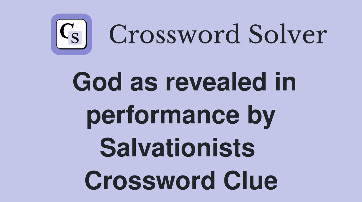 God as revealed in performance by Salvationists  Crossword Clue