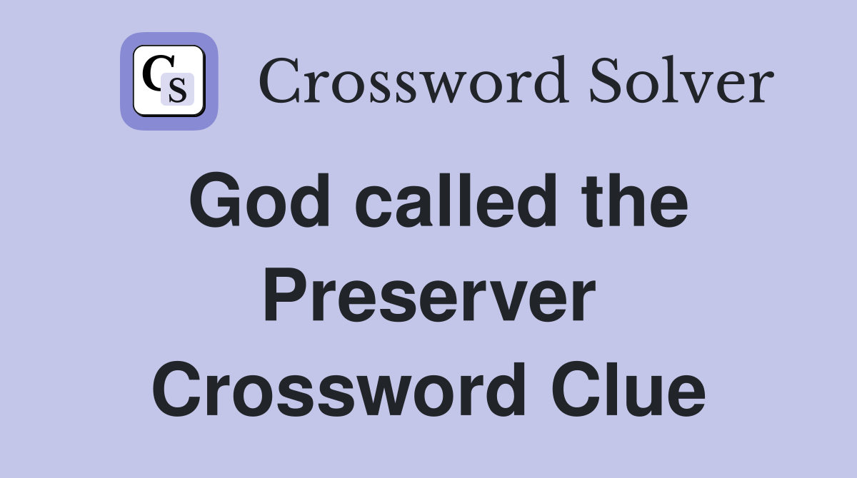 God called the Preserver Crossword Clue