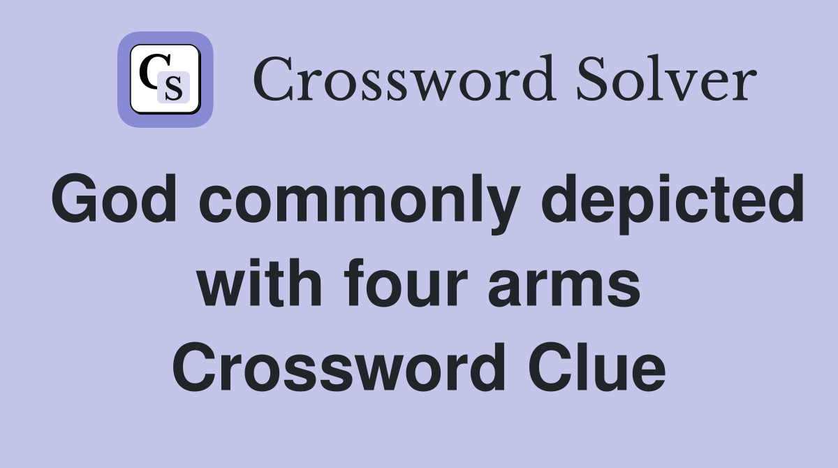 God commonly depicted with four arms Crossword Clue