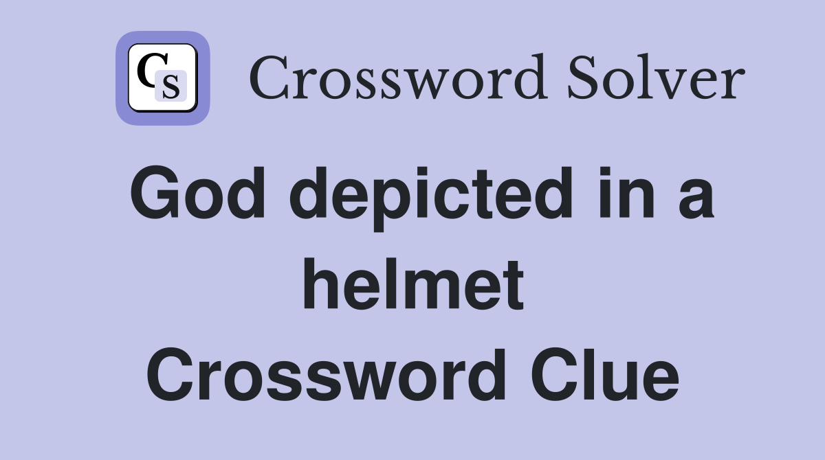 God depicted in a helmet Crossword Clue