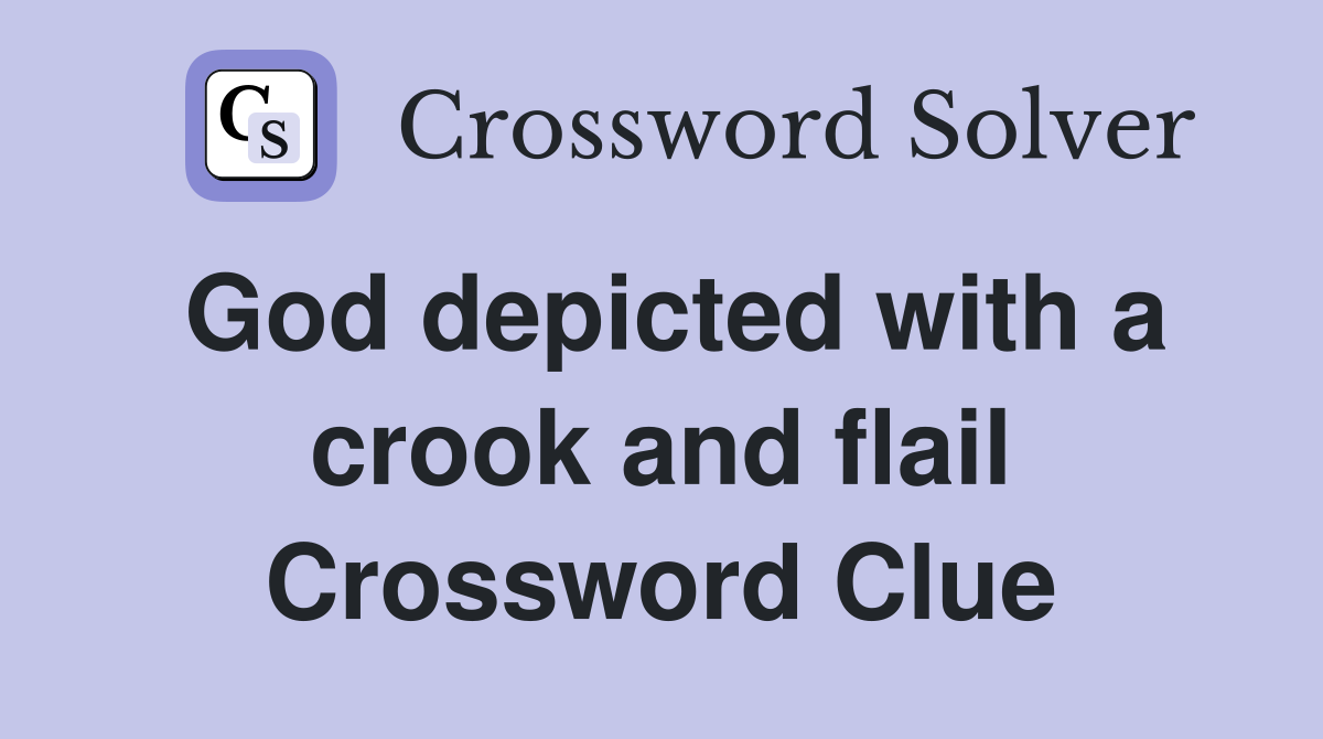 God depicted with a crook and flail Crossword Clue