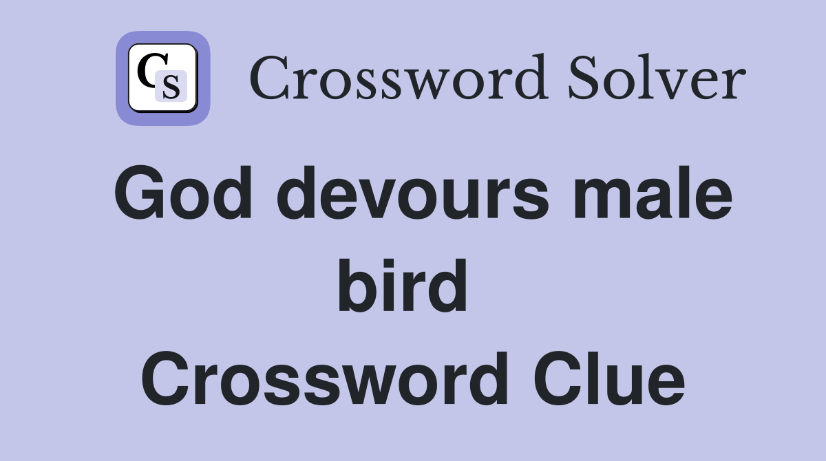 God devours male bird  Crossword Clue