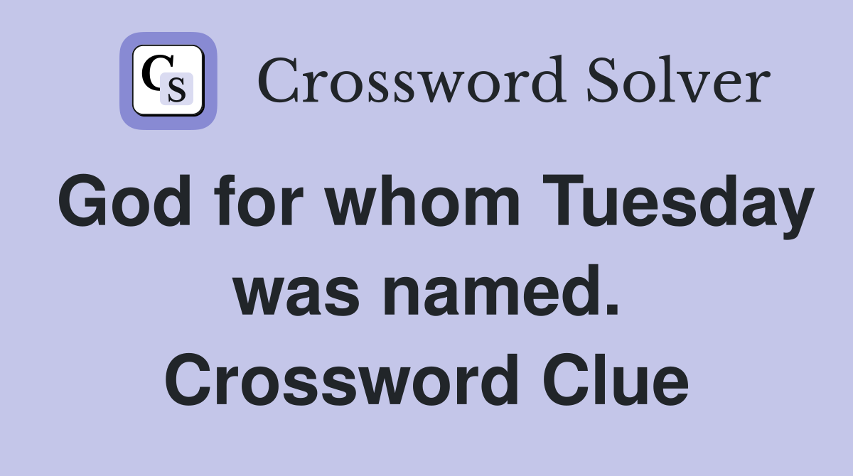 God for whom Tuesday was named. Crossword Clue