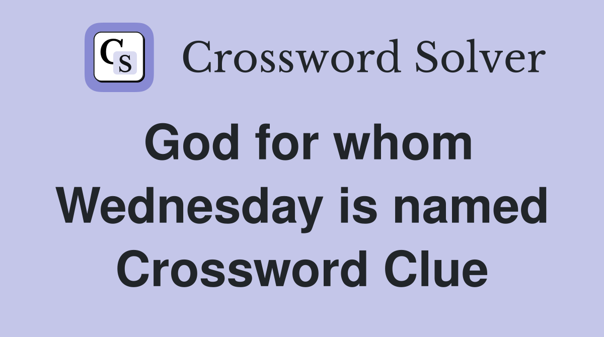 God for whom Wednesday is named Crossword Clue