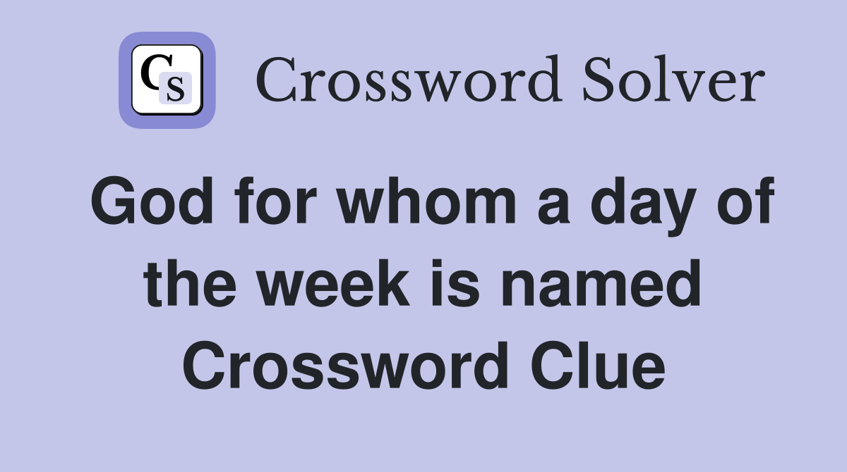 God for whom a day of the week is named Crossword Clue