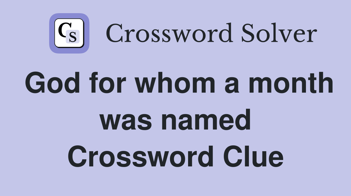 God for whom a month was named Crossword Clue