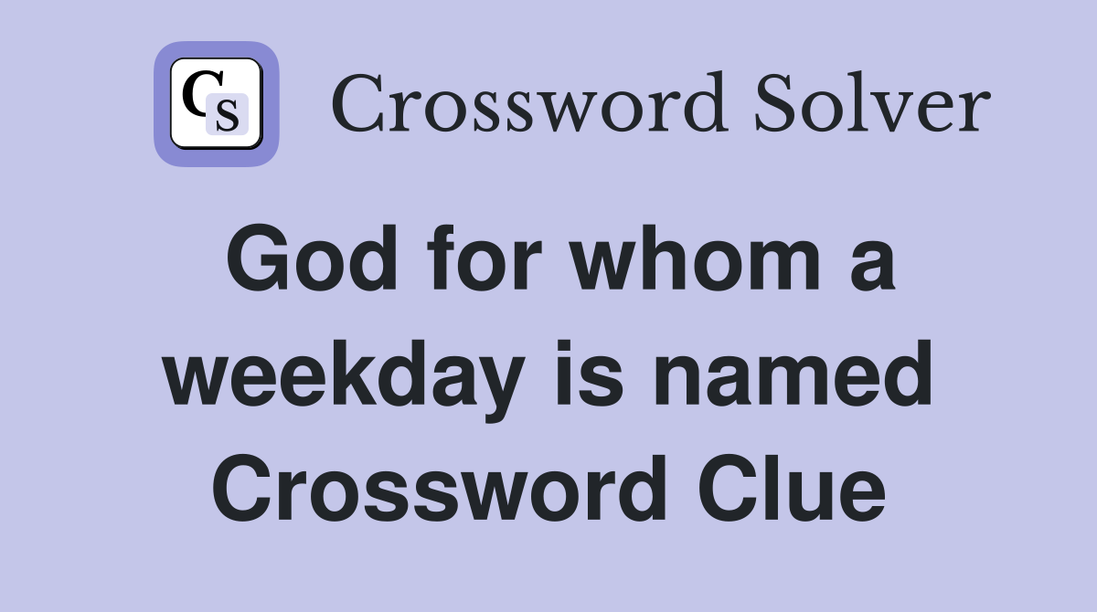 God for whom a weekday is named Crossword Clue