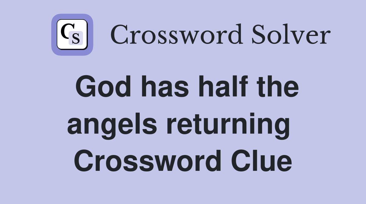 God has half the angels returning  Crossword Clue