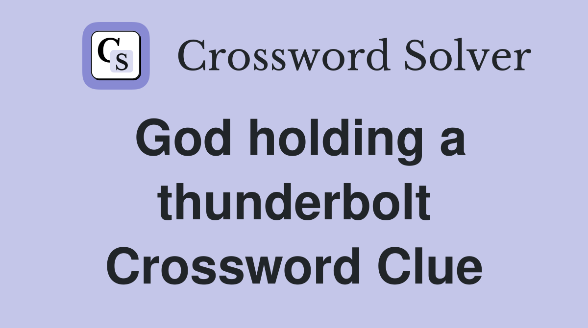 God holding a thunderbolt Crossword Clue