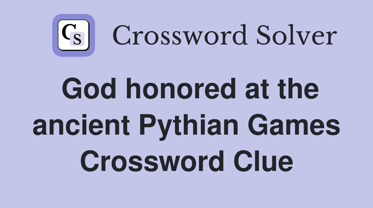 God honored at the ancient Pythian Games Crossword Clue