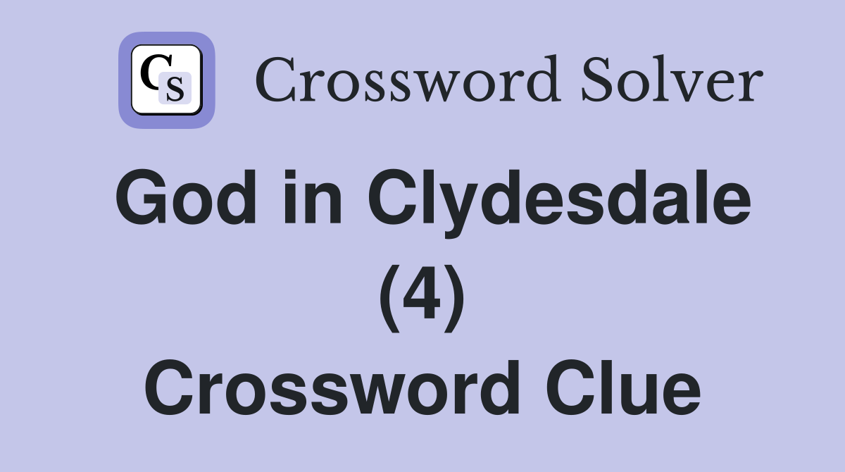 God in Clydesdale (4) Crossword Clue