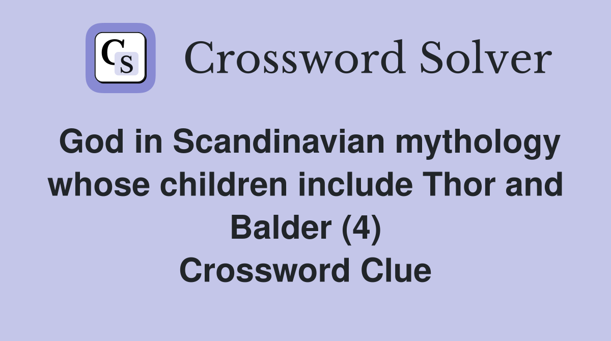 God in Scandinavian mythology whose children include Thor and Balder (4) Crossword Clue
