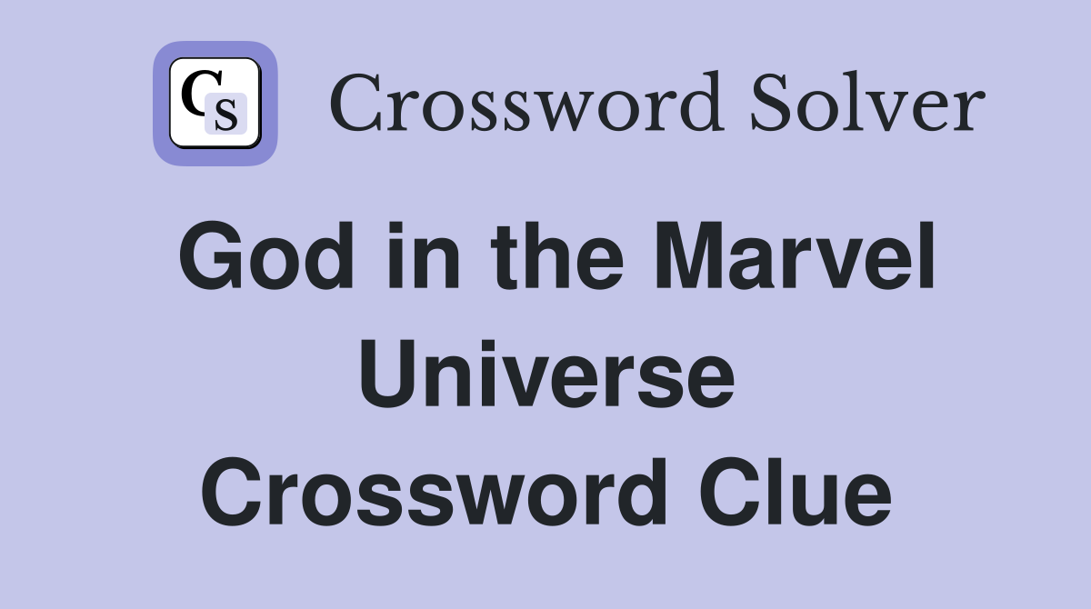 God in the Marvel Universe Crossword Clue