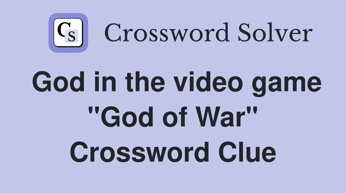 God in the video game "God of War" Crossword Clue