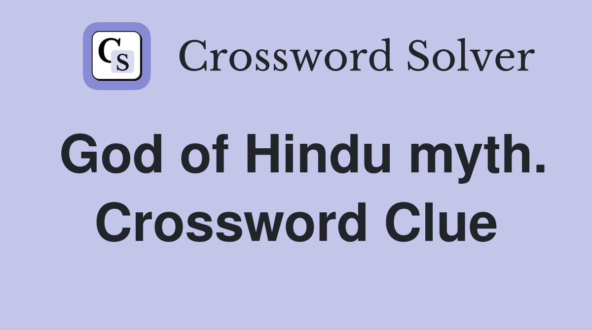 God of Hindu myth. Crossword Clue