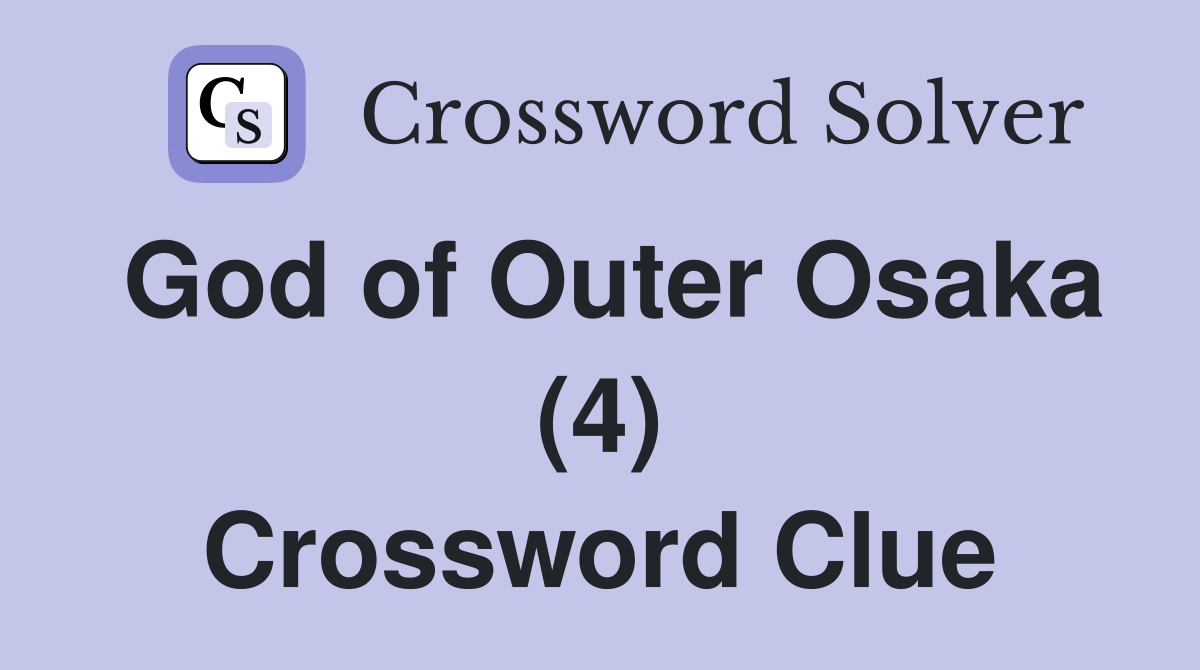 God of Outer Osaka (4) Crossword Clue
