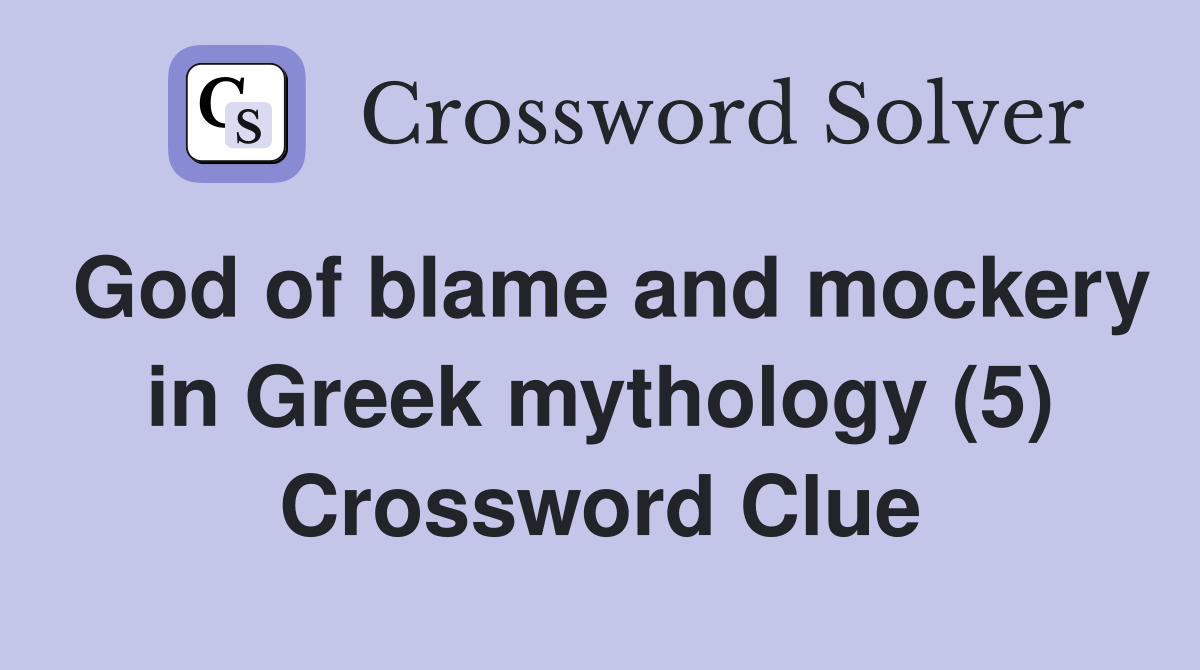 God of blame and mockery in Greek mythology (5) Crossword Clue