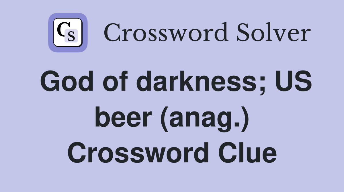 God of darkness; US beer (anag.) Crossword Clue