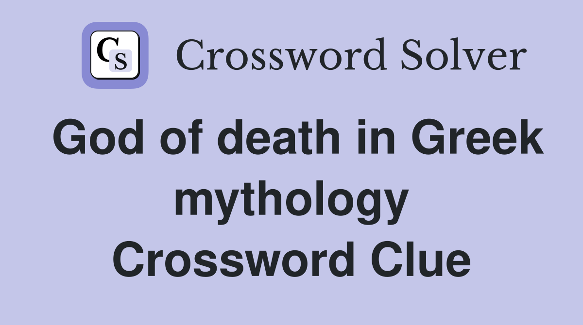 God of death in Greek mythology Crossword Clue