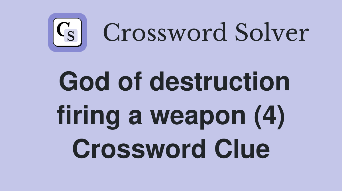 God of destruction firing a weapon (4) Crossword Clue