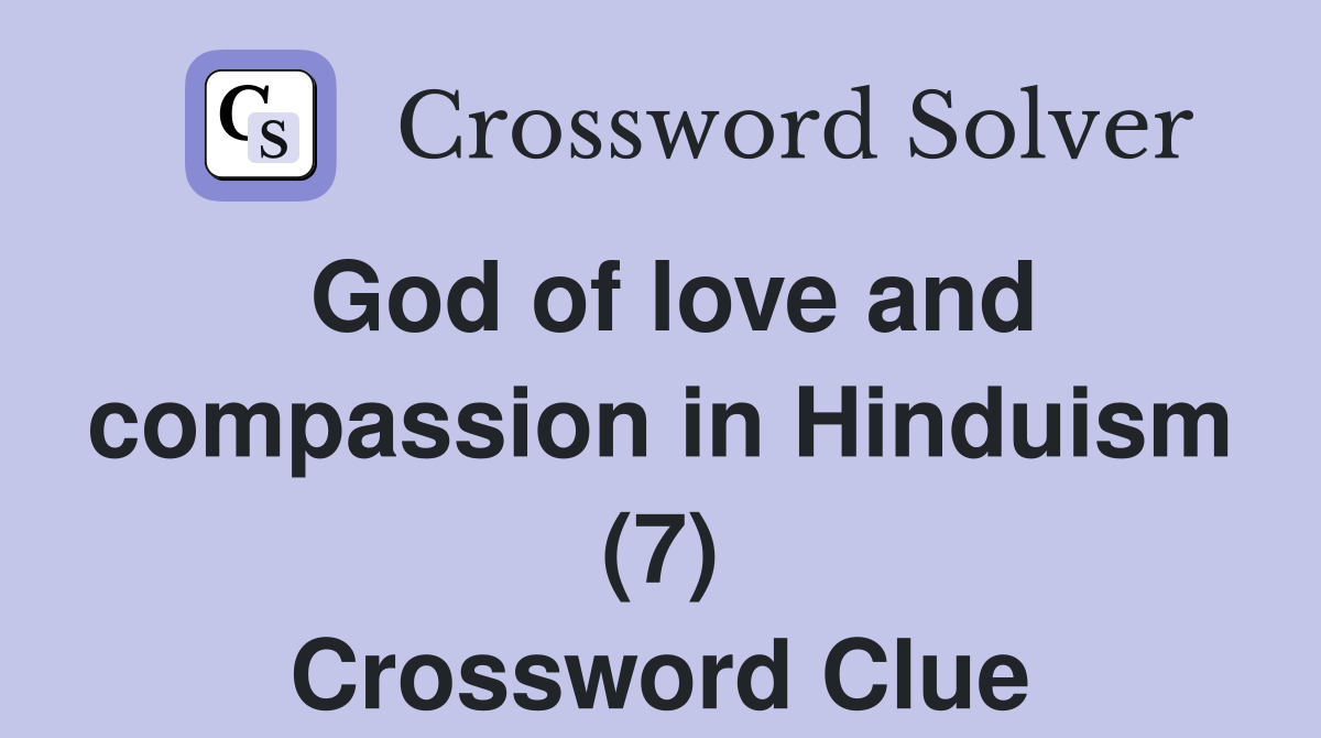 God of love and compassion in Hinduism (7) Crossword Clue