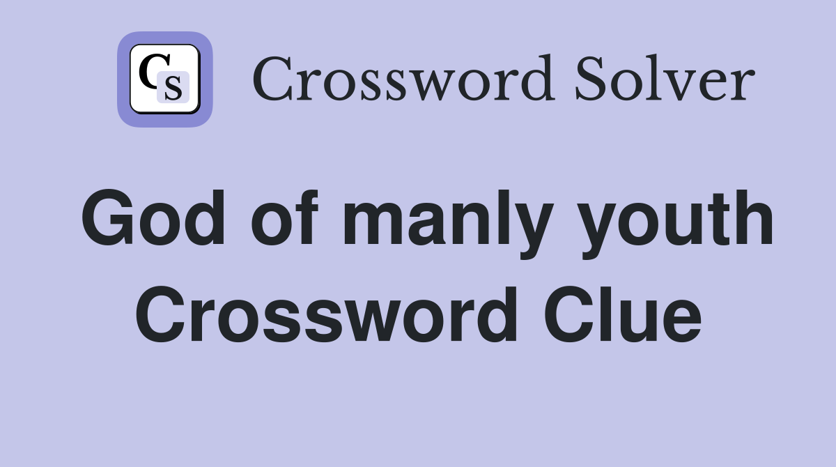 God of manly youth Crossword Clue