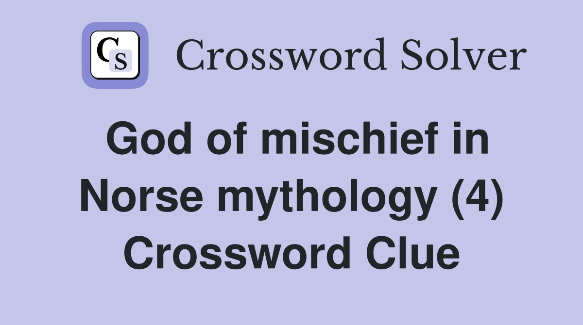 God of mischief in Norse mythology (4) Crossword Clue