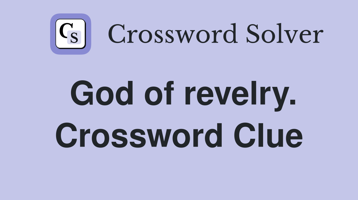 God of revelry. Crossword Clue
