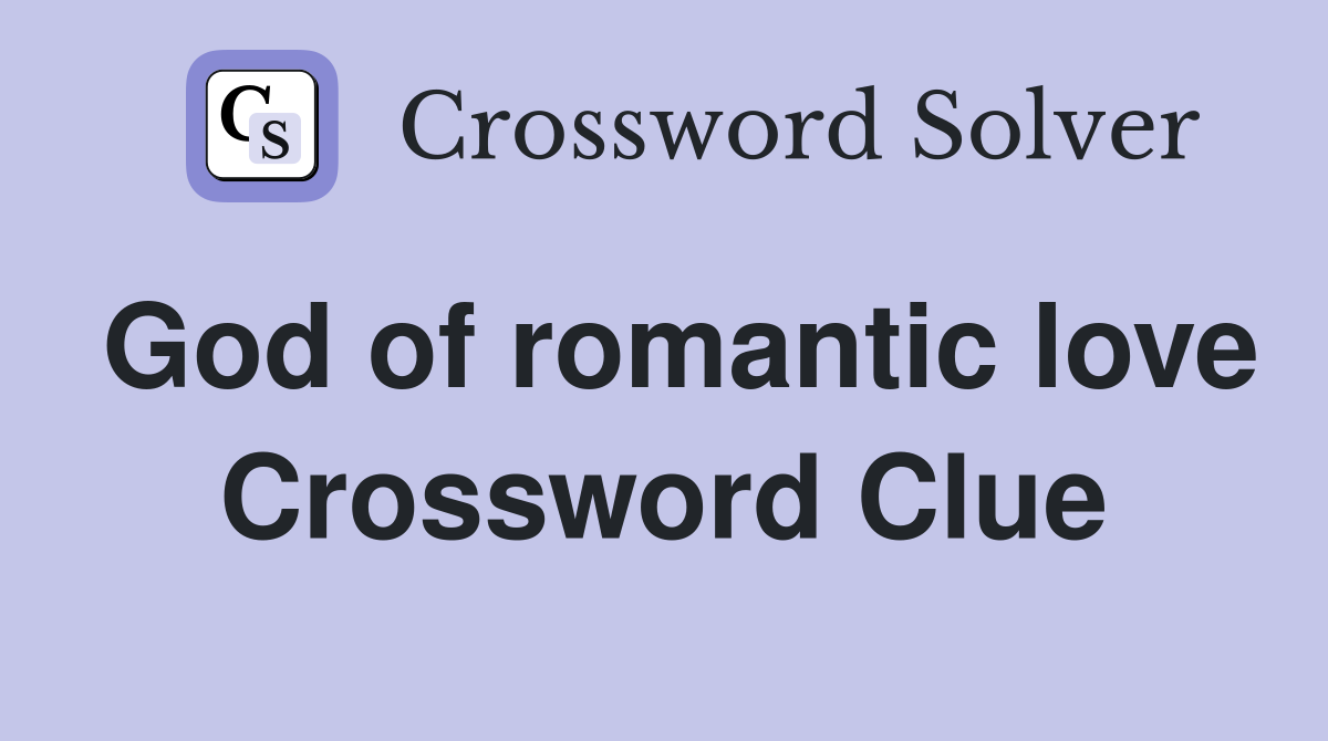 God of romantic love Crossword Clue
