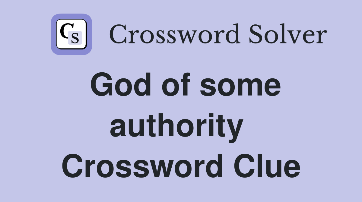 God of some authority  Crossword Clue