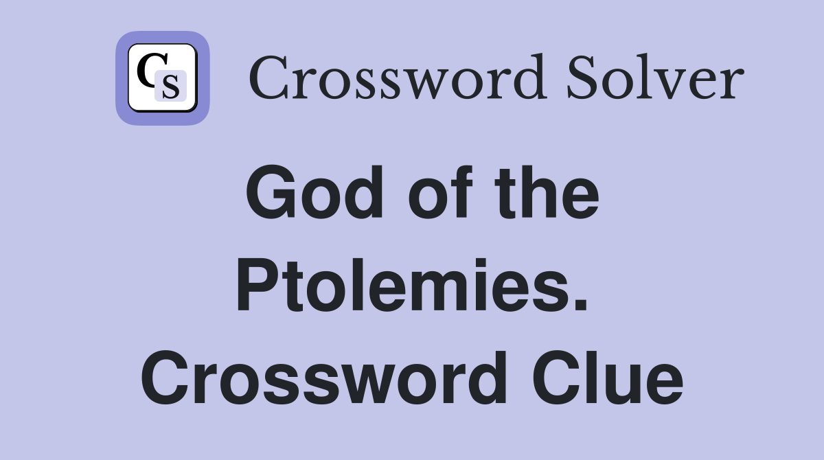God of the Ptolemies. Crossword Clue
