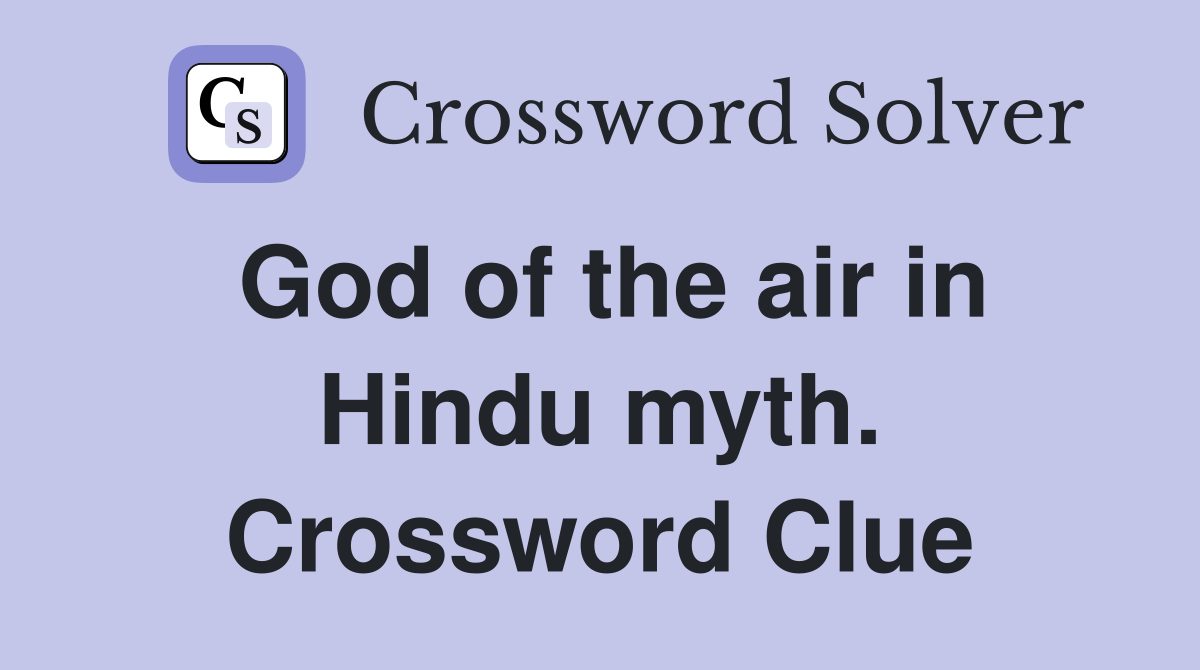 God of the air in Hindu myth. Crossword Clue