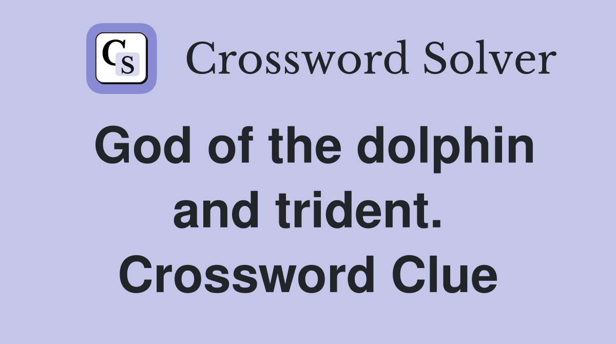 God of the dolphin and trident. Crossword Clue