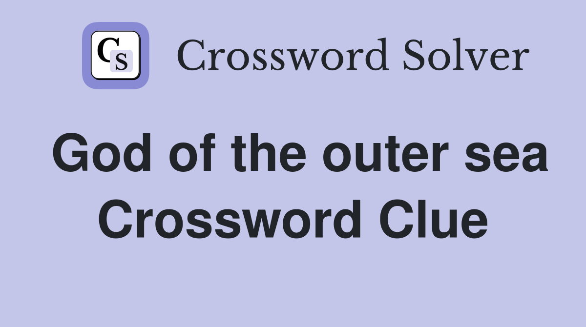 God of the outer sea Crossword Clue