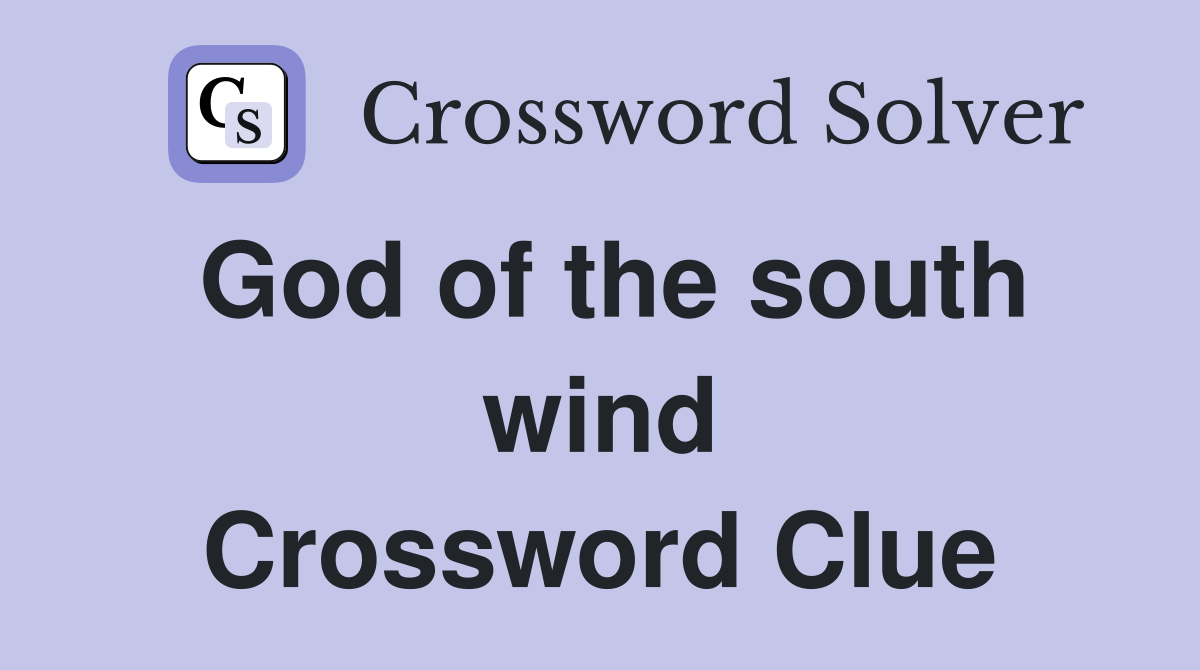 God of the south wind Crossword Clue