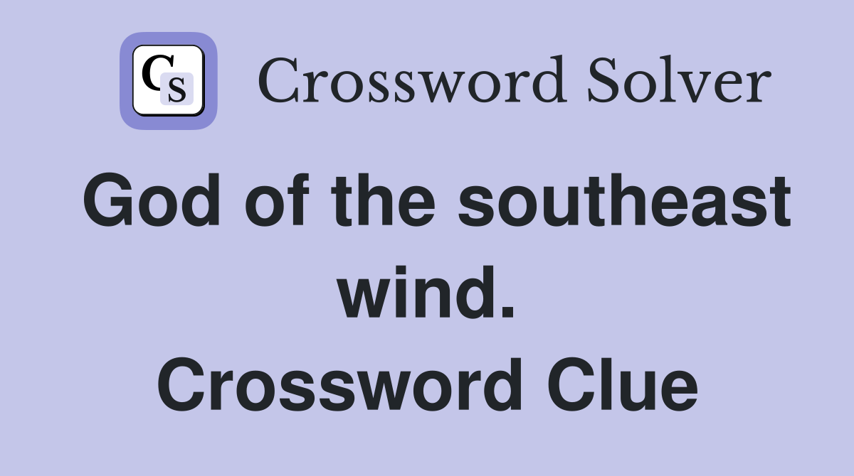 God of the southeast wind. Crossword Clue