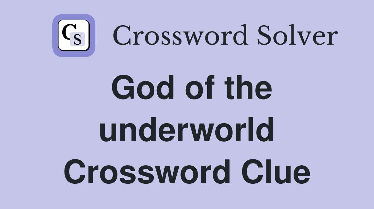 God of the underworld Crossword Clue Answers Crossword Solver