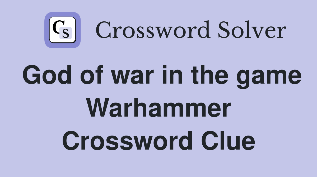 God of war in the game Warhammer Crossword Clue