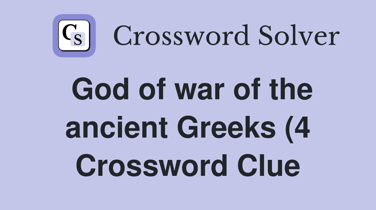 God of war of the ancient Greeks (4) Crossword Clue Answers God of war of the ancient Greeks (4) Crossword Clue Answers
