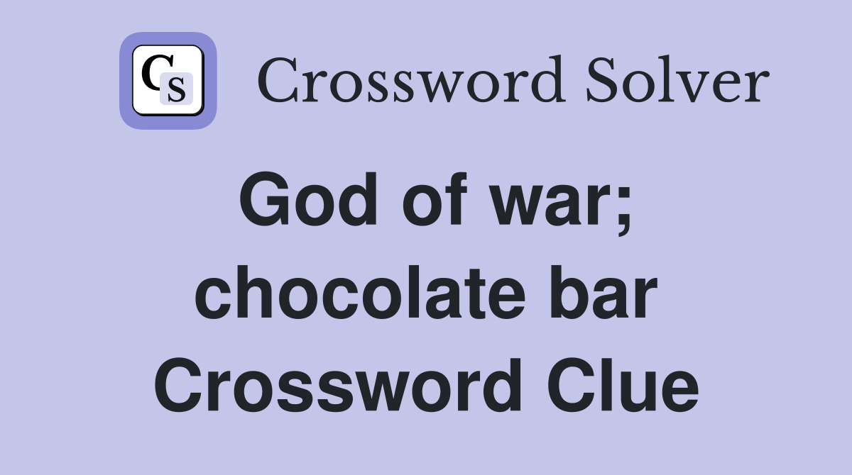 God of war; chocolate bar Crossword Clue
