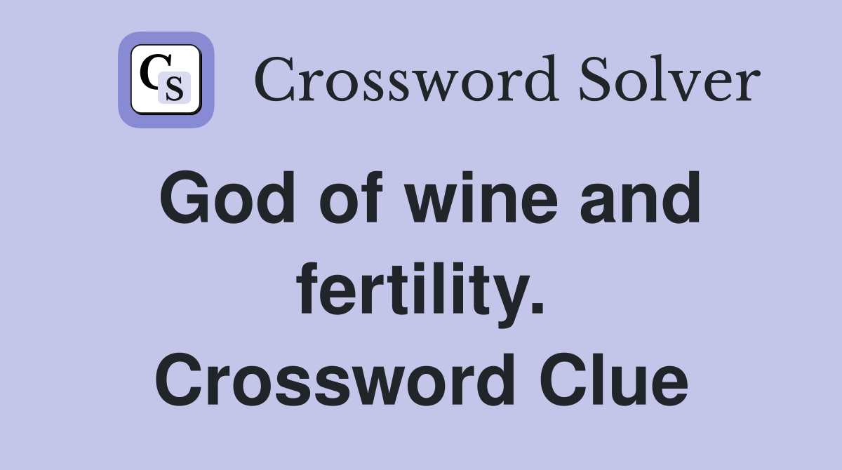 God of wine and fertility. Crossword Clue