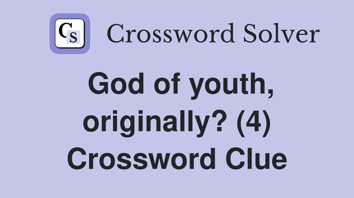 God of youth, originally? (4) Crossword Clue