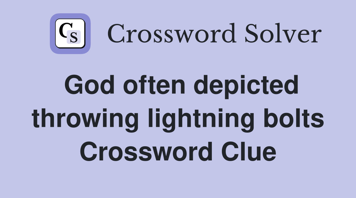 God often depicted throwing lightning bolts Crossword Clue