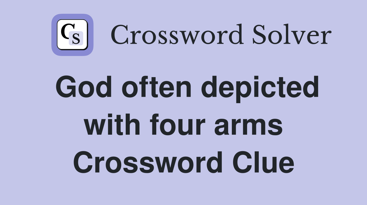 God often depicted with four arms Crossword Clue