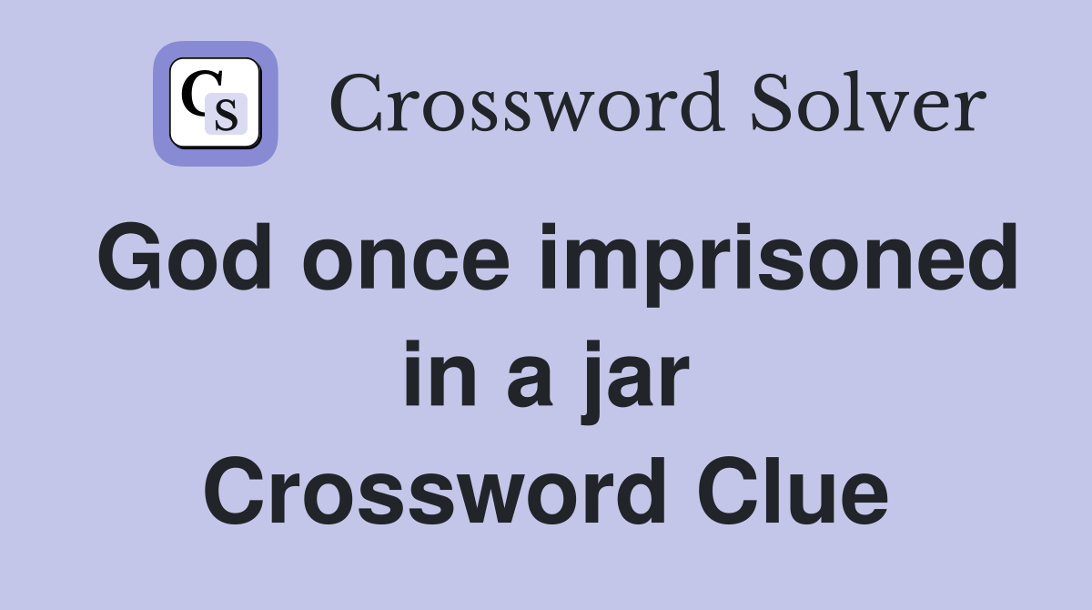 God once imprisoned in a jar Crossword Clue