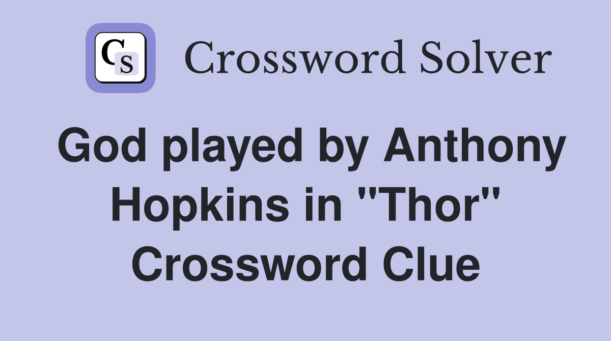 God played by Anthony Hopkins in "Thor" Crossword Clue