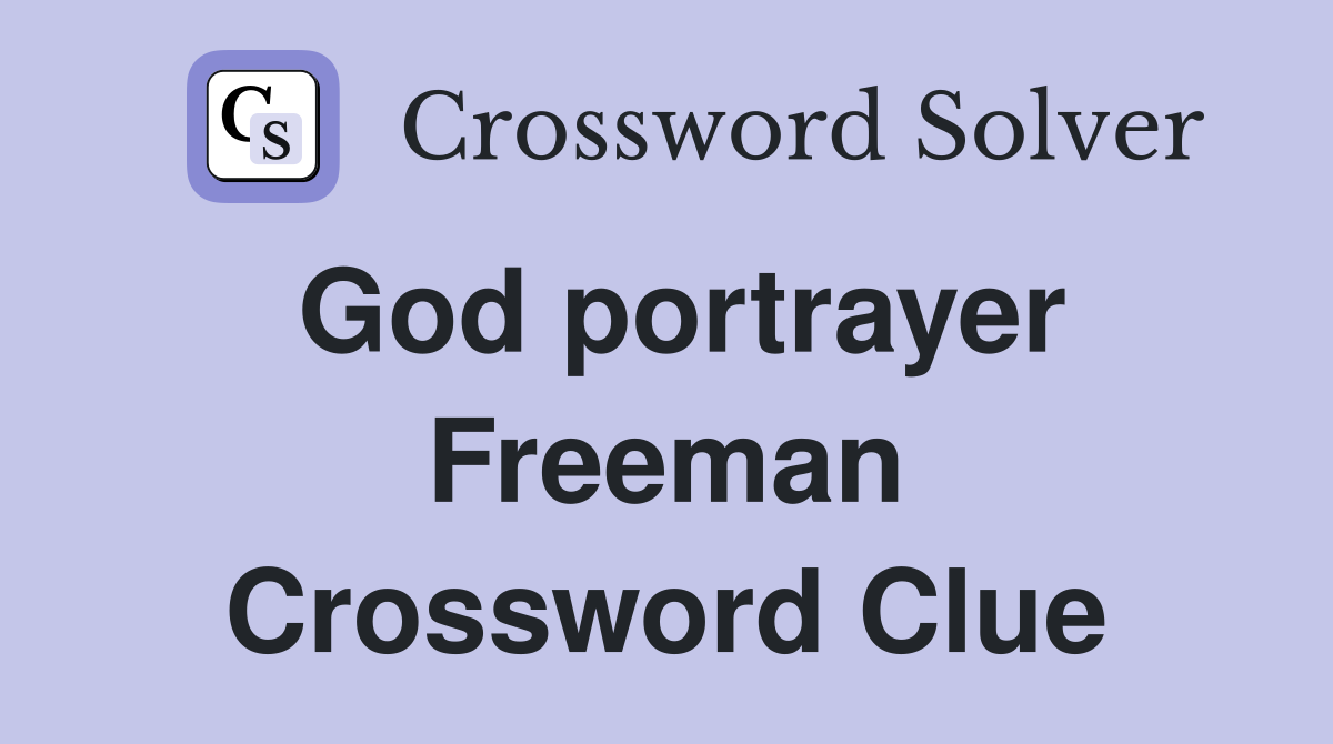 God portrayer Freeman Crossword Clue