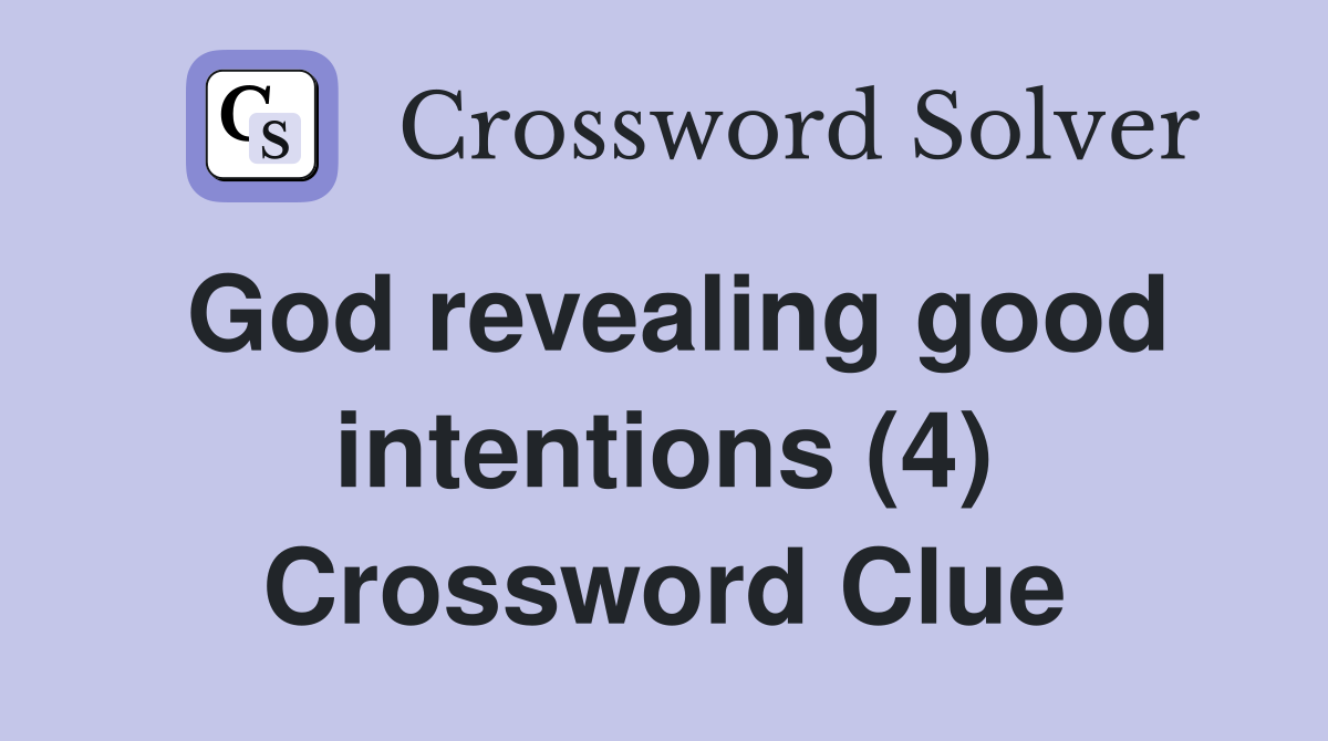 God revealing good intentions (4) Crossword Clue