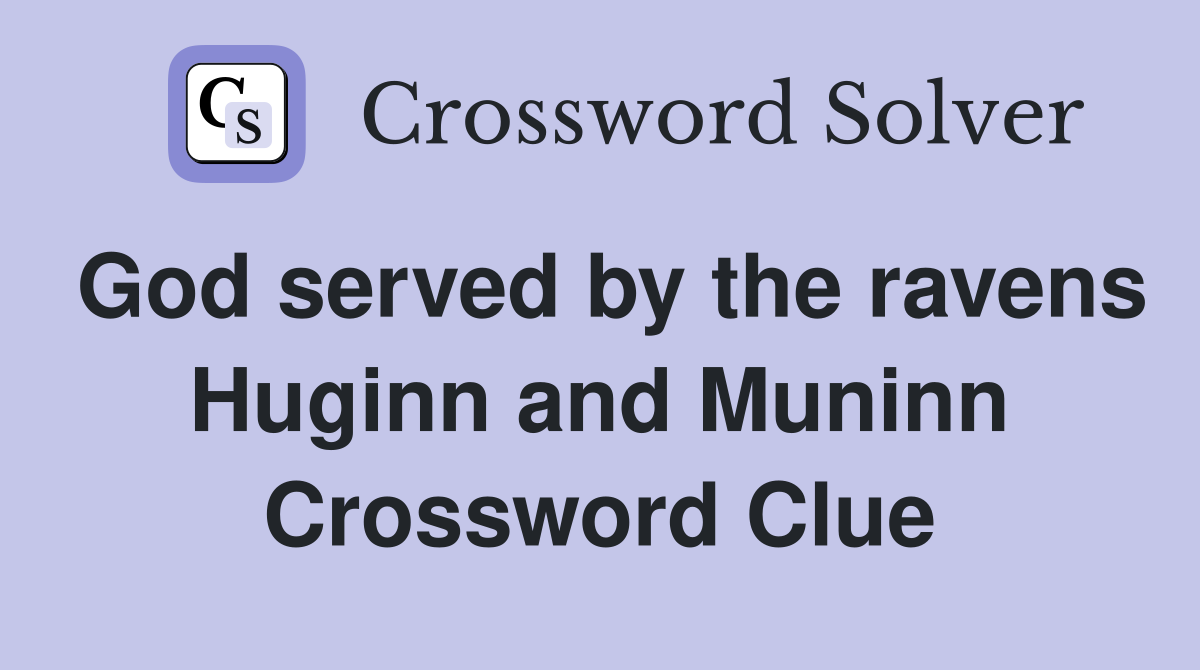 God served by the ravens Huginn and Muninn Crossword Clue
